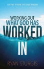 Working Out What God Has Worked In - Book