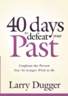 Forty Days To Defeat Your Past - Book
