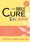 The Bible Cure for Kids with ADHD : Nutritional Support, Natural Cures, and the Latest Medical Breakthroughs - Book