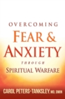 Overcoming Fear and Anxiety Through Spiritual Warfare - eBook