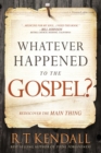 Whatever Happened to the Gospel? - Book