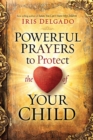 Powerful Prayers to Protect the Heart of Your Child - Book
