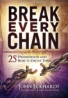 Break Every Chain : 25 Strongholds and How to Defeat Them - eBook