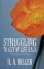 Struggling to Get My Life Back : A Story of Survival - Book