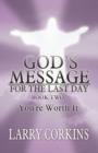 God's Message for the Last Day : Book Two, You're Worth It - Book