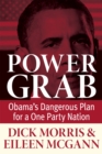 Power Grab : Obama's Dangerous Plan for a One-Party Nation - Book