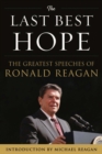 The Last Best Hope : The Greatest Speeches of Ronald Reagan - Book
