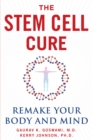 The Stem Cell Cure : Remake Your Body and Mind - Book