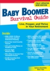 Baby Boomer Survival Guide, Second Edition : Live, Prosper, and Thrive in Your Retirement - Book