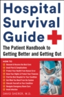 Hospital Survival Guide : The Patient Handbook to Getting Better and Getting Out - Book