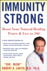 IMMUNITY STRONG : Boost Your Body's Natural Healing Power and Live to 100 - Book