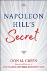NAPOLEON HILL'S SECRET : Apply Napoleon Hill's Success Principles in Your Life - Book