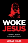 WOKE JESUS : Saving America from a False Messiah - Book