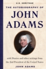 The Autobiography of John Adams (U.S. Heritage) : with Diaries and Other Writings from the 2nd President of the United States - Book