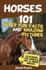 Horses: 101 Super Fun Facts and Amazing Pictures (Featuring The World's Top 18 Horse Breeds) - eBook