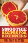 Smoothie Recipes for Beginners - Book