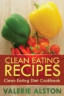 Clean Eating Recipes : Clean Eating Diet Cookbook - Book