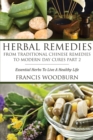 Herbal Remedies : From Traditional Chinese Remedies to Modern Day Cures Part 2: Essential Herbs to Live a Healthy Life - Book