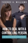 How to Deal with a Controlling Person : Getting Out of an Abusive Relationship - Book