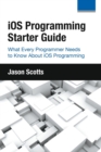 IOS Programming : Starter Guide: What Every Programmer Needs to Know about IOS Programming - Book