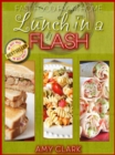 Lunch in a Flash : Fast Food from Home - eBook