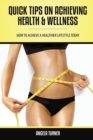 Quick Tips on Achieving Health & Wellness - Book
