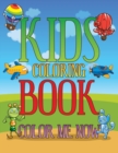 Kids Coloring Book : Color Me Now - Book