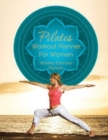 Pilates Workout Planner for Women : Weekly Exercise Planner - Book