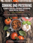 Canning and Preserving : A Simple Food In A Jar Home Preserving Guide for All Seasons: Bonus: Food Storage Tips for Meat, Dairy and Eggs - Book