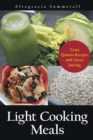 Light Cooking Meals : Tasty Quinoa Recipes and Green Juicing - Book
