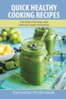 Quick Healthy Cooking Recipes : The Grain Free Way with Delicious Green Smoothies - Book