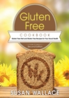 Gluten Free Cookbook [Second Edition] : Gluten Free Diet and Gluten Free Recipes for Your Good Health - Book