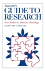 Ancestry's Guide to Research : Case Studies in American Genealogy - Book