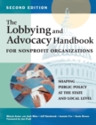 The Lobbying and Advocacy Handbook for Nonprofit Organizations, Second Edition : Shaping Public Policy at the State and Local Level - Book