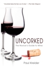 Uncorked : The Novice's Guide to Wine - Book