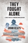 They Fought Alone : A True Story of a Modern American Hero - Book