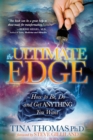 The Ultimate Edge : How to Be, Do and Get Anything You Want - Book