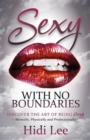 Sexy with No Boundaries : Discover the Art of Being Sexy Mentally, Physically and Professionally - Book