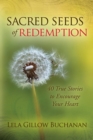 Sacred Seeds of Redemption : 40 True Stories to Encourage Your Heart - Book