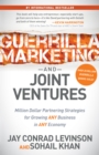Guerrilla Marketing and Joint Ventures : Million Dollar Partnering Strategies for Growing ANY Business in ANY Economy - Book