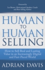 Human to Human Selling : How to Sell Real and Lasting Value in an Increasingly Digital and Fast-Paced World - Book