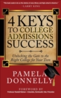 4 Keys to College Admissions Success : Unlocking the Gate to the Right College for Your Teen - eBook
