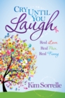 Cry Until You Laugh : Real Love Real Pain Real Funny - Book