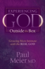 Experiencing God Outside the Box : Growing More Intimate with the REAL GOD - Book