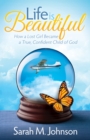 Life is Beautiful : How a Lost Girl Became a True, Confident Child of God - Book
