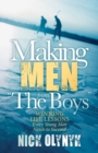 Making Men from "The Boys" : Winning Life Lessons Every Young Man Needs to Succeed - Book