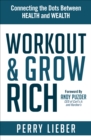 Workout & Grow Rich : Connecting the Dots Between Health and Wealth - eBook