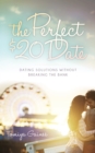 The Perfect $20 Date : Dating Solutions Without Breaking the Bank - Book