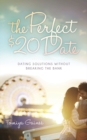 The Perfect $20 Date : Dating Solutions Without Breaking the Bank - Book