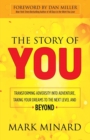 The Story of You : Transforming Adversity into Adventure, Taking Your Dreams to the Next Level and Beyond - Book